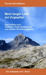 ebook Mein langer Lauf zur Zugspitze: Vom tiefsten zum höchsten Punkt Oberbayerns und weitere Orientierungsläufe